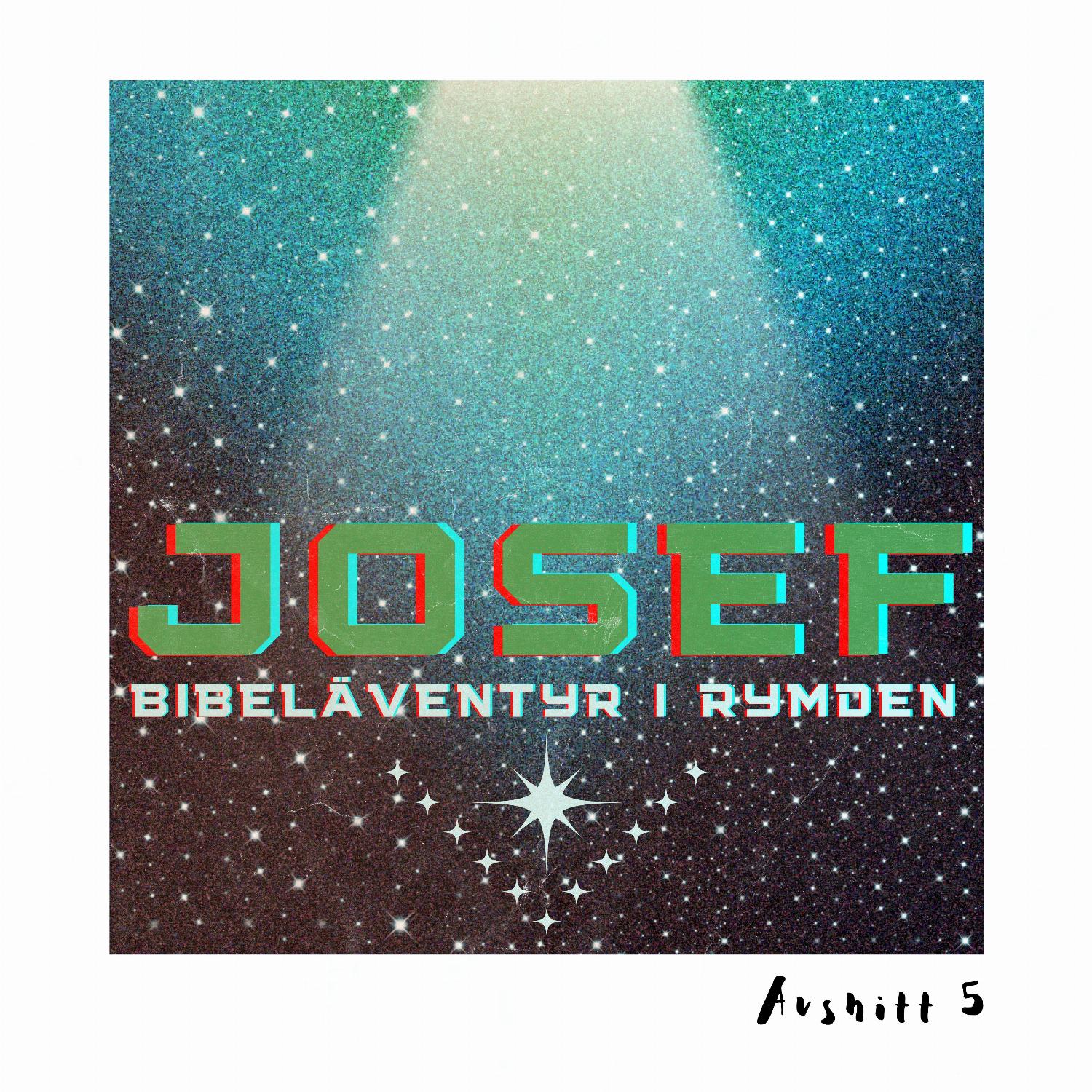 Josef – bibeläventyr i rymden – avsnitt 5