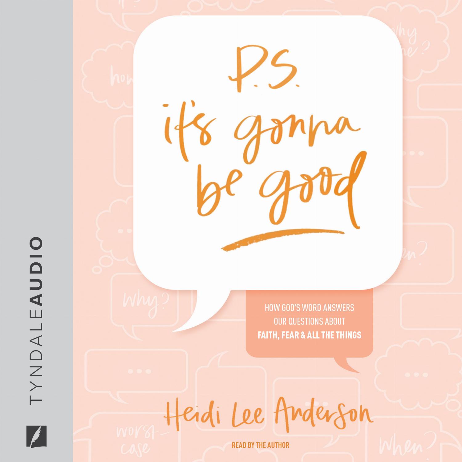 P.S. It’s Gonna Be Good – How God’s Word Answers Our Questions about Faith, Fear, and All the Things